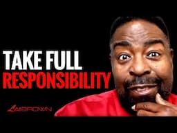 Les Brown on Taking Responsibility for Your Life (Motivational Speech) - Les Brown