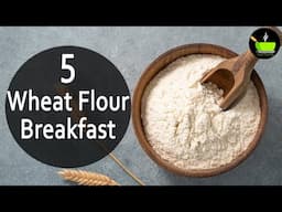 5 Atta Breakfast Recipes | Whole Wheat Flour Breakfast Recipes | Atta Recipes | Wheat Flour Recipes