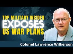 Ex-State Dept. Chief REVEALS Hidden War Making Process | Col. Lawrence Wilkerson