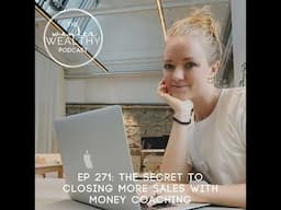 WW 271: The Secret to Closing More Sales with Money Coaching