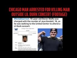 Chicago Man Arrested For K!lling Man Outside Lil Durk Concert (Footage)