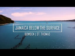 Bowden, St Thomas | Jamaica Below The Surface