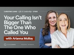 Keeping Calling in Perspective | Christine Caine's Life & Leadership Podcast | Dr. Arianna Malloy