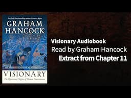 Visionary Audiobook, Extract from Chapter 11 -- Read by Graham Hancock