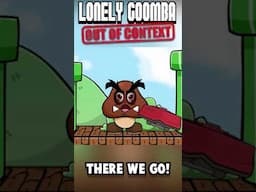 Lonely Goomba Out of Context! #1