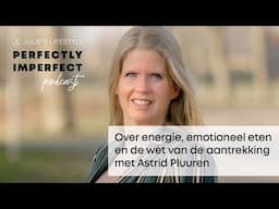 Over energie, emotioneel eten en de wet van de aantrekking met Astrid Pluuren