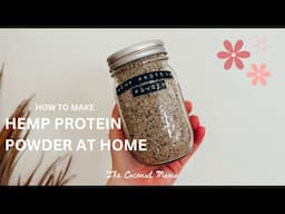 How to Make Hemp Protein Powder at Home