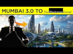 Is BLACKSTONE Trying to Buy Mumbai 3.0 for $11 Billion || बिक गयी मुंबई 3.0