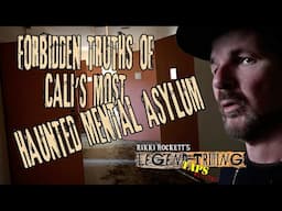 FORBIDDEN TRUTHS OF CALI’S MOST HAUNTED MENTAL ASYLUM