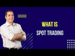 what is spot trading and its benefits | Spot Trading |