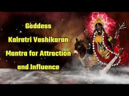 Goddess Kalratri Vashikaran Mantra For Attraction And Influence