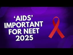 AIDS : Important for NEET 2025 👨‍⚕️ 👩‍⚕️