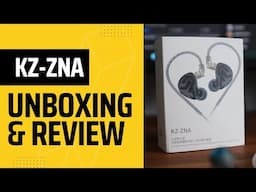 KZ-ZNA - Unboxing and Review