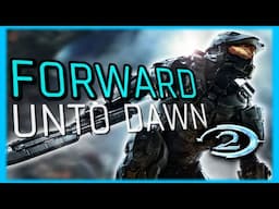 FORWARD UNTO DAWN | A HALO Complete Retrospective - 2