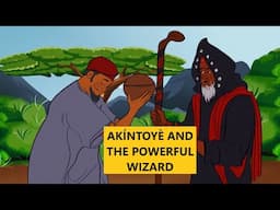 AKÍNTOYÈ AND THE POWERFUL WIZARD