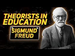 Theorists in Education | Sigmund Freud