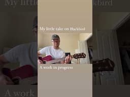 Blackbird - The Beatles | A Work in Progress