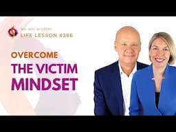 HOW TO OVERCOME A VICTIM MINDSET | Wu Wei Wisdom