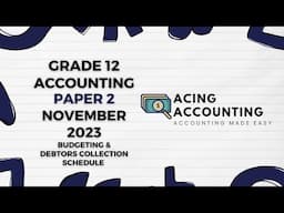 Cash Budget , Debtors Collection Schedule | Accounting Grade 12 | Nov 2023 Paper 2 |Acing Accounting