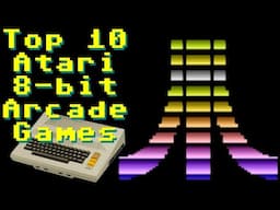 My Top 10 Atari 8-bit Arcade Games