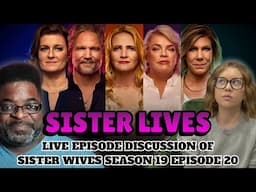 *SISTER LIVES* - LIVE Episode Discussion Of Sister Wives S19E20 With @mytakeonreality