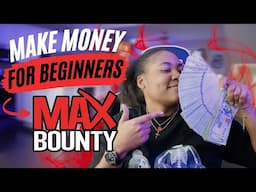 MAXBOUNTY FOR BEGINNERS: HOW TO MAKE MONEY with CPA MARKETING