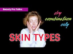 Beauty Pro Talks - Skin types