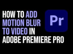 How To ADD MOTION BLUR TO VIDEO Adobe Premiere Pro? FAST WAY!