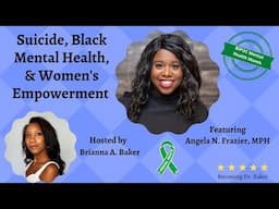 Becoming Dr. Baker: Suicide, Black Mental Health, and Women's Empowerment with Angela Frazier, MPH