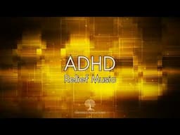 ADHD Relief Music for Productivity and Deep Focus, Study Music