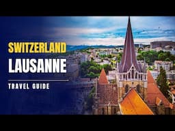 Lausanne, Switzerland: Top 10 Best Things To Do in 2025