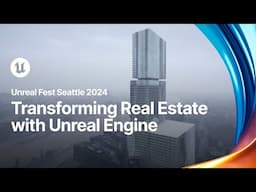 Transforming Real Estate: UE for Enhanced Decision-Making & Investment Returns | Unreal Fest 2024