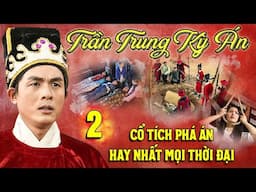 TRẦN TRUNG KỲ ÁN 2025 PHẦN 2 TẬP 02 | Phim cổ tích PHÁ ÁN HAY NHẤT MỌI THỜI ĐẠI | Phim cổ tích THVL