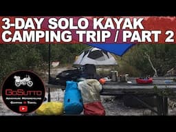 3-Day Solo Kayak Camping Trip - Part 2