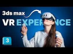 Bringing your 3ds max model into VR Experience