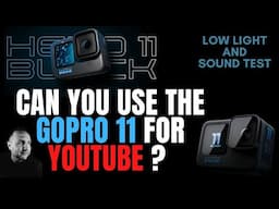 Can you use the GoPro 11 for YouTube ? Low Light and Sound Test