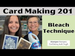 Card Making 201, Class 7: Bleach Technique