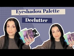 Decluttering my eyeshadow palettes 2025