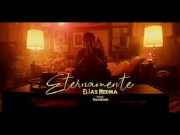 Elías Medina - Eternamente (Vídeo Oficial)