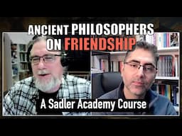 Ancient Philosophers on Friendship: A Sadler Academy Course