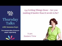 154 Getting Things Done - Are you making it harder than it needs to be?