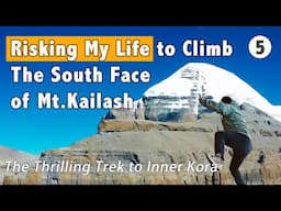 I‘m Risking My Life to do the thrilling trek up to south face of Mt.Kailash and touch the holy rock