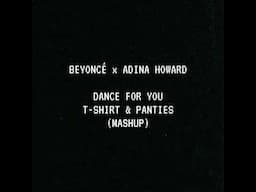 Beyoncé x Adina Howard - Dance for You/T-Shirt & Panties (Mashup by Mike Check)