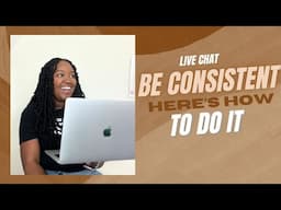 Be Consistent- Here's How You Can