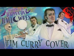 ANYTHING CAN HAPPEN ON HALLOWEEN - Tim Curry Cover!