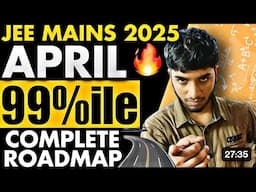 JEE Mains 2025 : Complete roadmap for april attempt🔥| Score 99%ile in 60 days💯