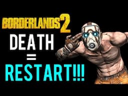 Borderlands 2 But Everytime I Die I Restart (Dono 4 Death) Stream 2!!!