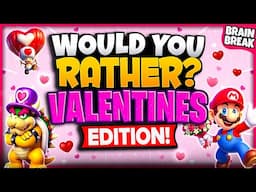 Valentines Day Would You Rather? Workout | Valentines Day Brain Break | Games For Kids | GoNoodle