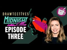 A Crime Against Art | Drawtectives | Midnight Alley, Episode 3 ft. Elyse Willems