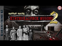 Hinterkaifeck Murders | Part- 2 | Horror House | एक डरवाना और बेहद रहस्यमयी हत्याकांड | KCK